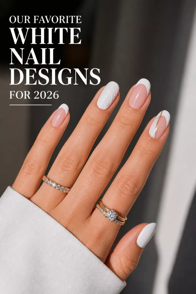 close-up shot of a woman’s hand with five fingers showing various white nail designs including French tips and minimalist accents, text overlay states OUR FAVORITE WHITE NAIL DESIGNS FOR 2026